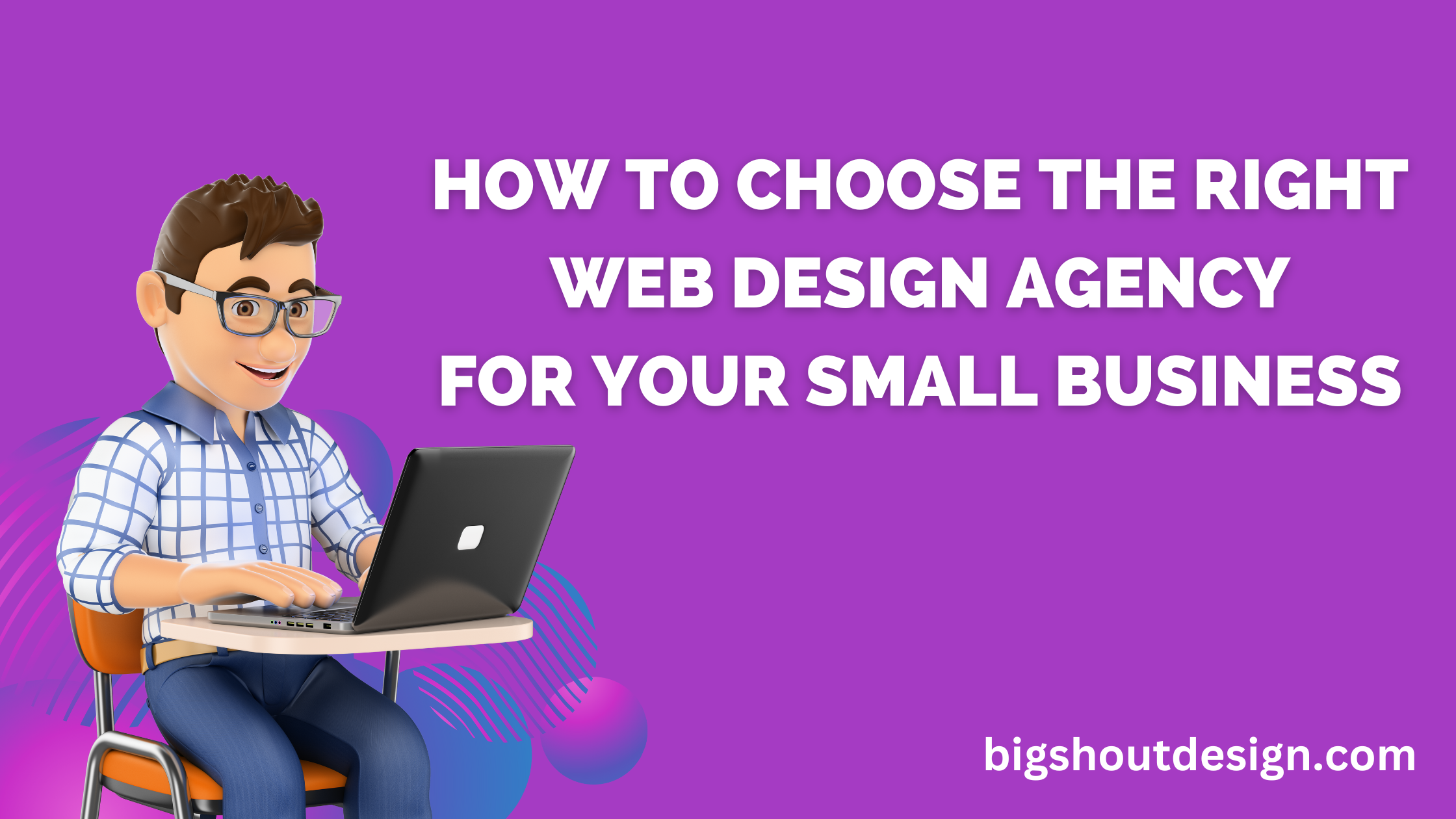How to Choose the Right Web Design Agency for Your Small Business.png